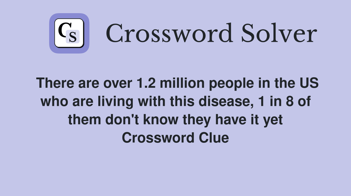 There are over 1.2 million people in the US who are living with this